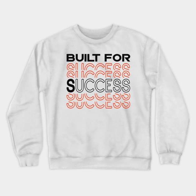 Entrepreneur Built For Success Business Crewneck Sweatshirt by Foxxy Merch